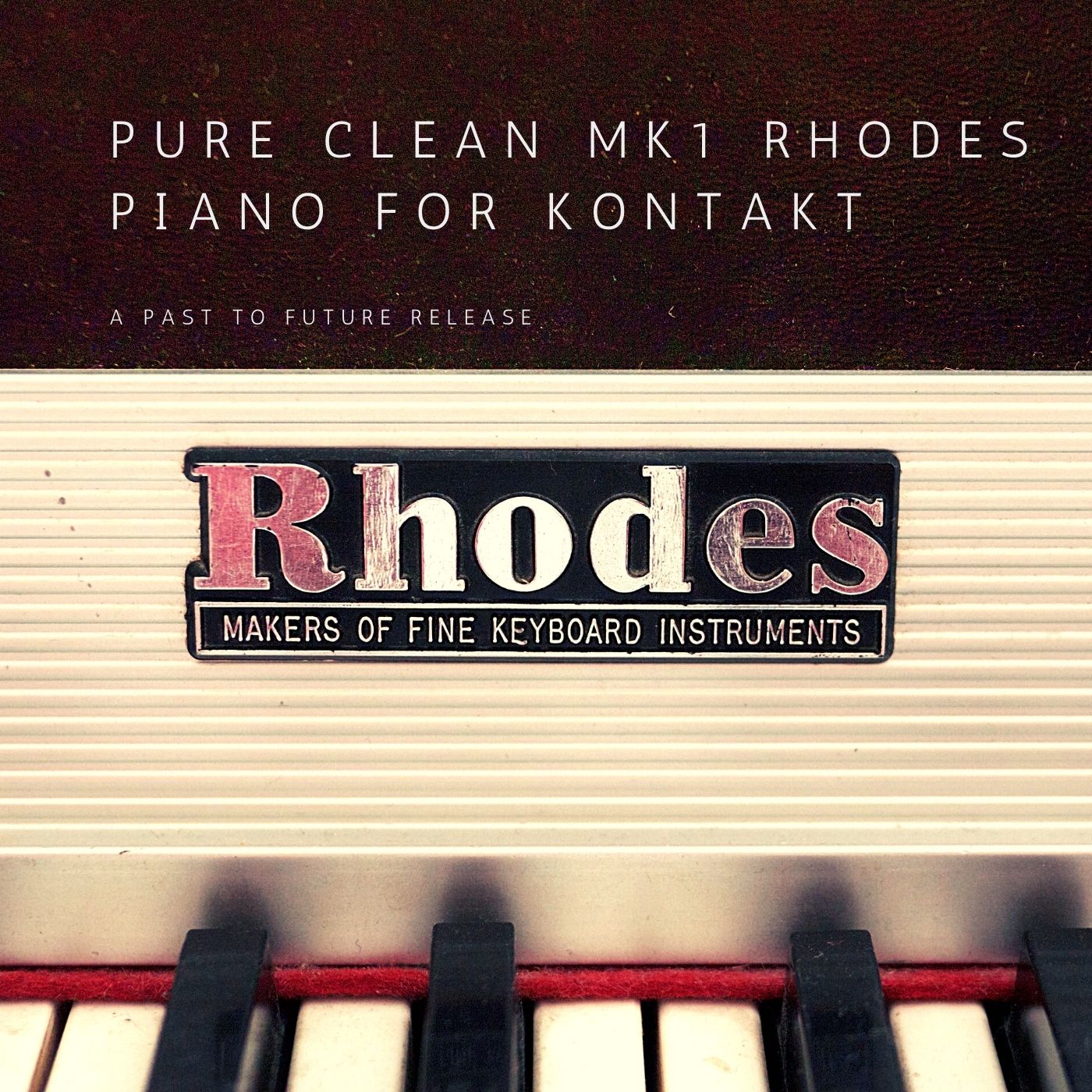 Past To Future - Pure Clean MK1 Rhodes For Kontakt